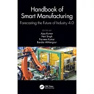 Handbook of Smart Manufacturing: Forecasting the Future of Industry 4.0