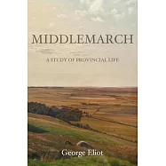Middlemarch: A Study of Provincial Life