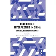 Conference Interpreting in China: Practice, Training and Research