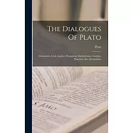 The Dialogues Of Plato: Charmides. Lysis. Laches. Protagoras. Euthydemus. Cratylus. Phaedrus. Ion. Symposium