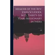 Memoir of the Rev. John Scudder, M.D., Thirty-six Years Missionary in India