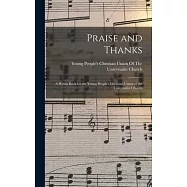 Praise and Thanks: A Hymn Book for the Young People&rsquo;s Christian Union of the Universalist Church