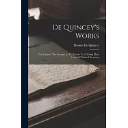 De Quincey&rsquo;s Works: The Caesars. The Avenger. [v.11] Letters To A Young Man. Logic Of Political Economy