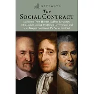 Gateway to the Social Contract: Selections from Thomas Hobbes&rsquo; Leviathan, John Locke&rsquo;s Second Treastise on Government