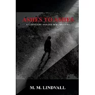 Ashes to Ashes: A Ludington - van der Berg Mystery