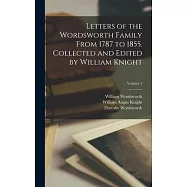 Letters of the Wordsworth Family From 1787 to 1855. Collected and Edited by William Knight; Volume 1