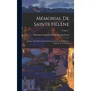 Mémorial De Sainte Hélène: Journal of the Private Life and Conversations of the Emperor Napoleon at St. Helena; Volume