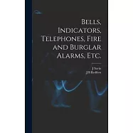 Bells, Indicators, Telephones, Fire and Burglar Alarms, etc.
