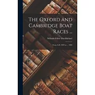 The Oxford and Cambridge Boat Races ...: From A.D. 1829 to ... 1869