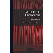Stories of Inventors: The Adventures of Inventors and Engineers