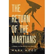 The Return of the Martians: A Sequel to &rsquo;The War of the Worlds&rsquo;