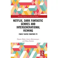 Netflix, Dark Fantastic Genres and Intergenerational Viewing: Family Watch Together TV