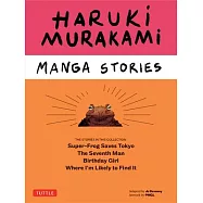 Haruki Murakami Manga Stories Volume 1: Super-Frog Saves Tokyo, Where IÆm Likely to Find It, Birthday Girl, the Seventh