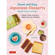 Japanese Desserts: Sweet Treats from Mochi to Matcha, Manju, Wagashi, Dorayaki, Daifuku, Dango & More!