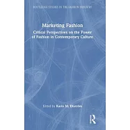 Marketing Fashion: Critical Perspectives on the Power of Fashion in Contemporary Culture