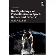 The Psychology of Perfectionism in Sport, Dance, and Exercise