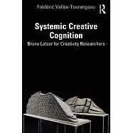 Systemic Creative Cognition: Bruno LaTour for Creativity Researchers