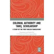 Colonial Authority and Tamiḻ Scholarship: A Study of the First English Translations