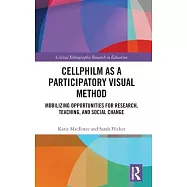 Cellphilm as a Participatory Visual Methodology: Mobilizing Opportunities for Research, Teaching, and Social Change