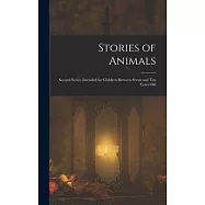 Stories of Animals: Second Series, Intended for Children Between Seven and Ten Years Old