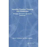 A Primer to Launching Innovative Practices & Creative Thinking in Healthcare and Medicine