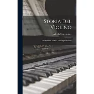 Storia del Violino: Dei Violinisti e Della Musica per Violino