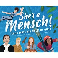 She’s a Mensch!: Jewish Women Who Rocked the World