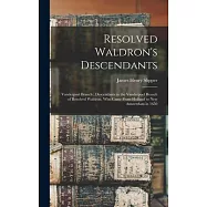 Resolved Waldron’s Descendants: Vanderpoel Branch; Descendants in the Vanderpoel Branch of Resolved Waldron, who Came