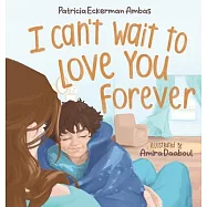 I Can&rsquo;t Wait to Love Your Forever: A Big Brother Book