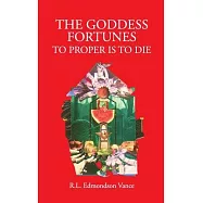 The Goddess Fortune: To Proper Is To Die