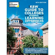 The K&w Guide to Colleges for Students with Learning Differences, 16th Edition: 325+ Schools with Programs or Services