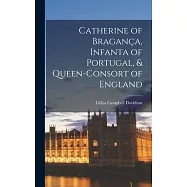 Catherine of Bragança, Infanta of Portugal, & Queen-Consort of England