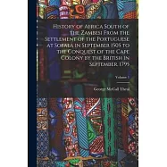 History of Africa South of the Zambesi From the Settlement of the Portuguese at Sofala in September 1505 to the