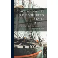 Black and White in the Southern States; a Study of the Race Problem in the United States From a South African Point of