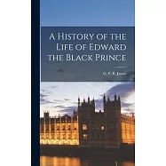 A History of the Life of Edward the Black Prince