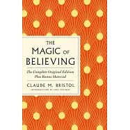 The Magic of Believing: The Complete Original Edition: Plus Bonus Material