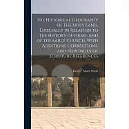 The Historical Geography of the Holy Land, Especially in Relation to the History of Israel and of the Early Church
