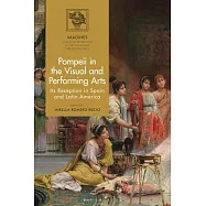 Pompeii in the Visual and Performing Arts: Its Reception in Spain and America