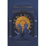 The Covid Pandemic and the World&rsquo;s Religions: Challenges and Responses