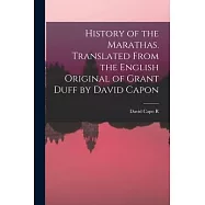 History of the Marathas. Translated From the English Original of Grant Duff by David Capon
