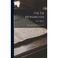 The De Monarchia: Translated Into English And Annotated