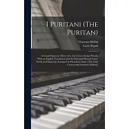 I Puritani (The Puritan): A Grand Opera in Three Acts. the Correct Italian Words, With an English Translation and the