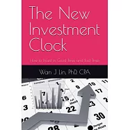 The New Investment Clock: How to Invest in Good Times and Bad Times