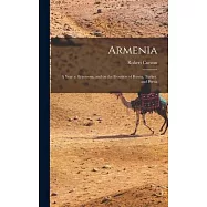 Armenia: A Year at Erzeroom, and on the Frontiers of Russia, Turkey, and Persia