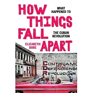 How Things Fall Apart: What Happened to the Cuban Revolution