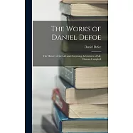 The Works of Daniel Defoe: The History of the Life and Surprising Adventures of Mr. Duncan Campbell