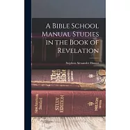 A Bible School Manual Studies in the Book of Revelation