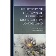 The History of the Town of Flatbush in Kings County, Long-Island
