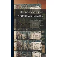 History of the Andrews Family: A Genealogy of Robert Andrews, and His Descendants, 1635 to 1890
