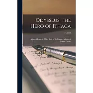 Odysseus, the Hero of Ithaca: Adapted From the Third Book of the Primary Schools of Athens, Greece